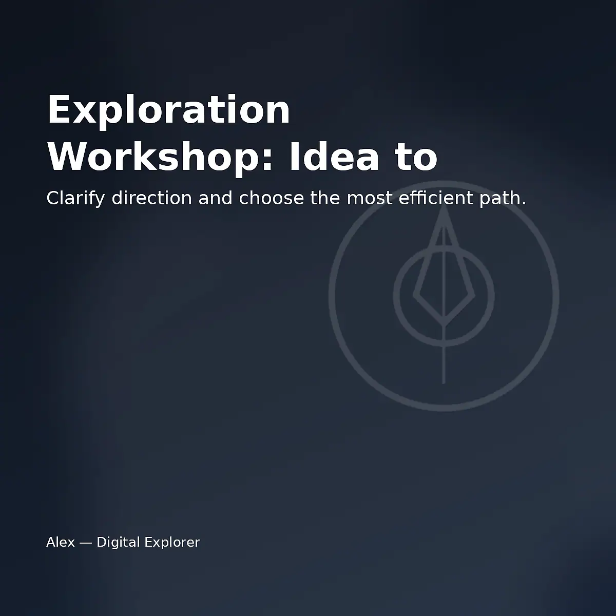 Exploration Workshop: Idea to Technical Plan image 3